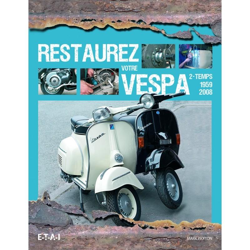 Restaurez votre Vespa 2-temps 1959-2008