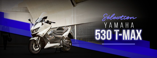 Sélection Yamaha 530 tmax